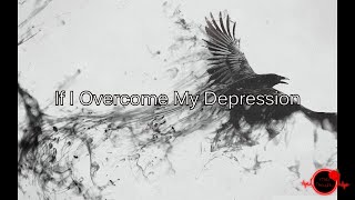 If I Overcome My Depression │Spoken Word Poetry