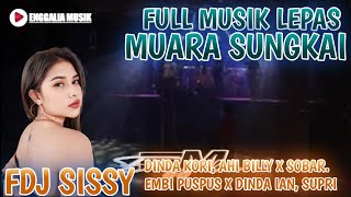 MUSIK LEPAS MUARA SUNGKAI, ENGGALIA MUSIK FDJ SISSY, ARR KORI, AHI BILLY, SOBAR, EMBI PUSPUS