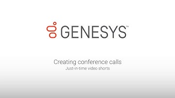 Genesys - Creating Conference Calls in Interaction Connect