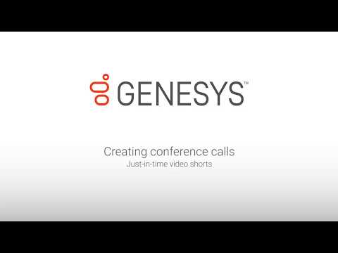 Genesys - Creating Conference Calls in Interaction Connect