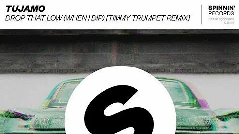 Tujamo - Drop That Low (When I Dip) (Timmy Trumpet Remix) (Extended Mix)