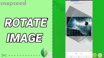 How To Rotate Image On Snapseed App