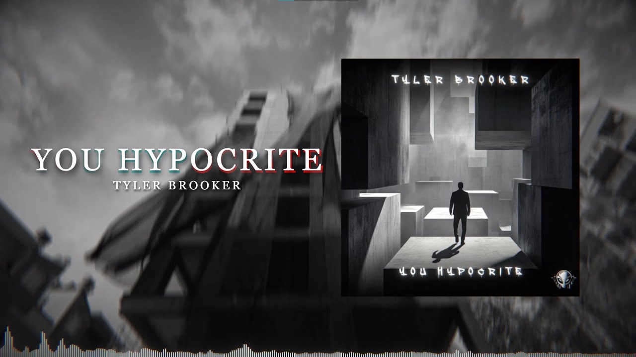 You Hypocrite - Tyler Brooker [Official Lyric Video]