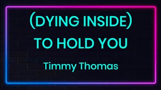 (Dying Inside) To Hold You by Timmy Thomas (Karaoke with lyrics)