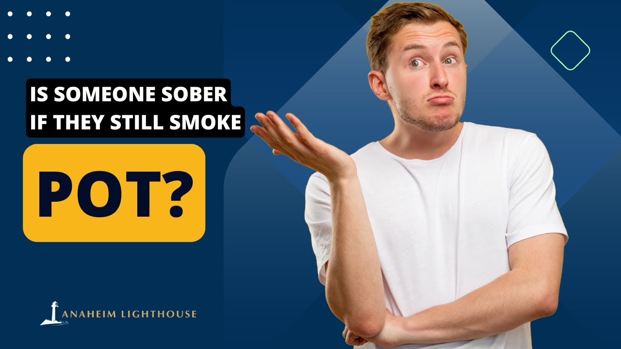 Is Someone Sober If They Still Smoke Pot?