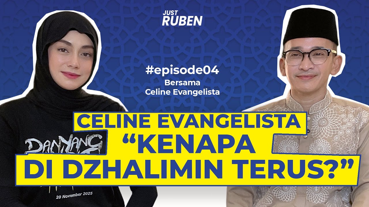 Just Ruben - Celine Evangelista : Kenapa di Dzhalimin terus ??