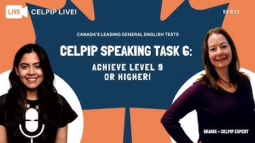 CELPIP LIVE! - Speaking Task 6: Achieve Level 9 or Higher! - S3 E12