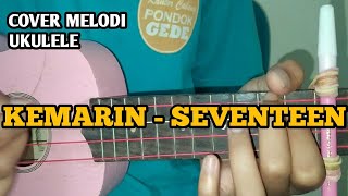 MELODI KEMARIN SEVENTEEN UKULELE SENAR 4