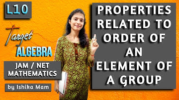 Properties Related to Order of An Element L10 | Group Theory Revision Series | IIT JAM/ NET/ GATE |