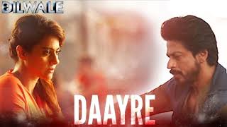 Daayre -Full Song | Dilwale | Arijit Singh | Shahrukh Khan, Kajol, Varun Dhawan, Kriti Sanon