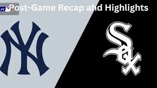 KETEL MARTE CHATTER || NYY/CHW Post-Game Recap and HIghlights