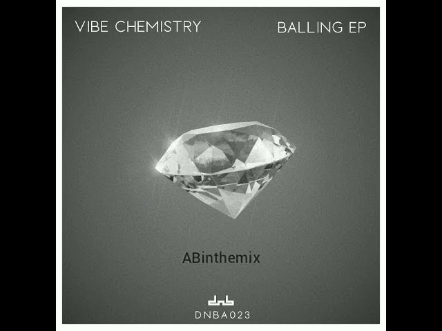 Vibe Chemistry - Living Like This / Balling / Piece Of Me (ABinthemix)