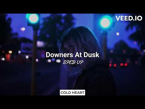 Downers At Dusk (sped up) | Talha Anjum | COLD HEART