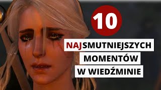 10 NAJSMUTNIEJSZYCH MOMENTÓW W WIEDŹMINIE