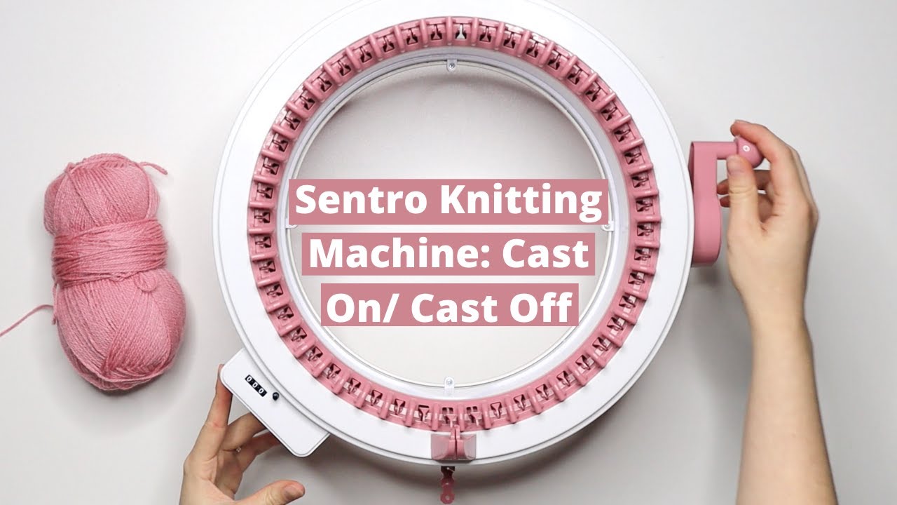 Getting Started with the Sentro Knitting Machine: Cast On, Crank, and Cast  Off 