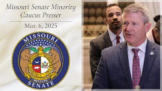 Missouri Senate Minority Caucus Press Conference For March 6, 2025