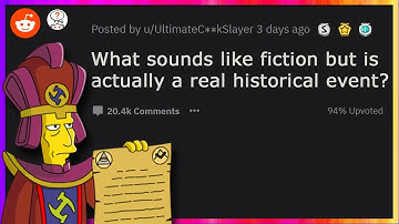 CRAZY Historical Events That Are ACTUALLY TRUE (r/AskReddit)