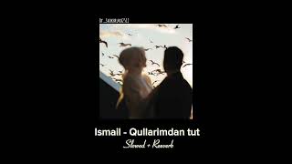 Ismail - Qo’llarimdan tut (Slowed+Reverb) By_Shokhrukh2512