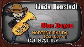 Linda Ronstadt - Blue Bayou (Norteño Banda Cover) KARAOKE