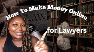 How To Make Money Online As A Lawyer