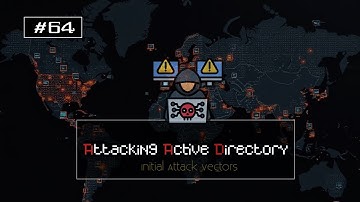 #64 - دورة الاختراق الاخلاقي |  Attacking Active Directory: Initial Attack Vectors (Part 1)