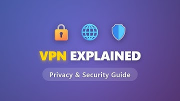 VPN Explained: Complete Guide to Virtual Private Networks & Online Privacy