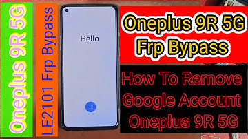 OnePlus 9R Frp Bypass without Pc How To Remove Google Account OnePlus 9R LE2101 Google Lock Unlock 
