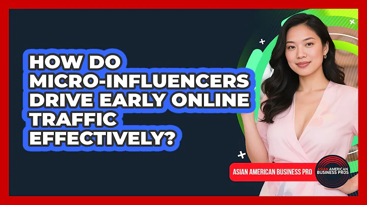 How Do Micro-influencers Drive Early Online Traffic Effectively? - Asian American Business Pros