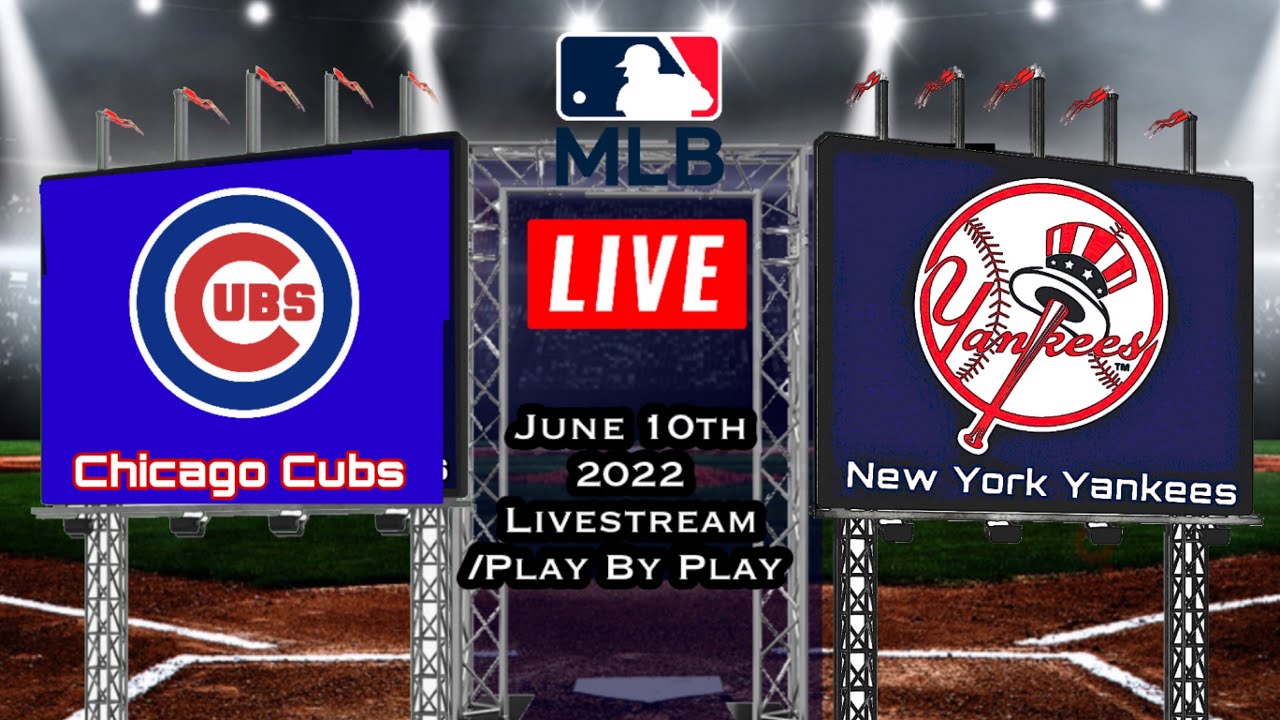 New York Yankees vs Chicago Cubs June 10th 2022 Livestream
