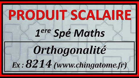 Produit scalaire et orthogonalité Ex 8214- Première spé maths