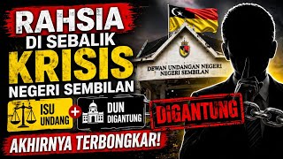 Rahsia Di Sebalik Krisis Negeri Sembilan: Isu Undang & DUN Digantung Akhirnya Terbongkar!