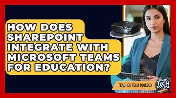 How Does SharePoint Integrate With Microsoft Teams For Education? - Teacher Tech Toolbox