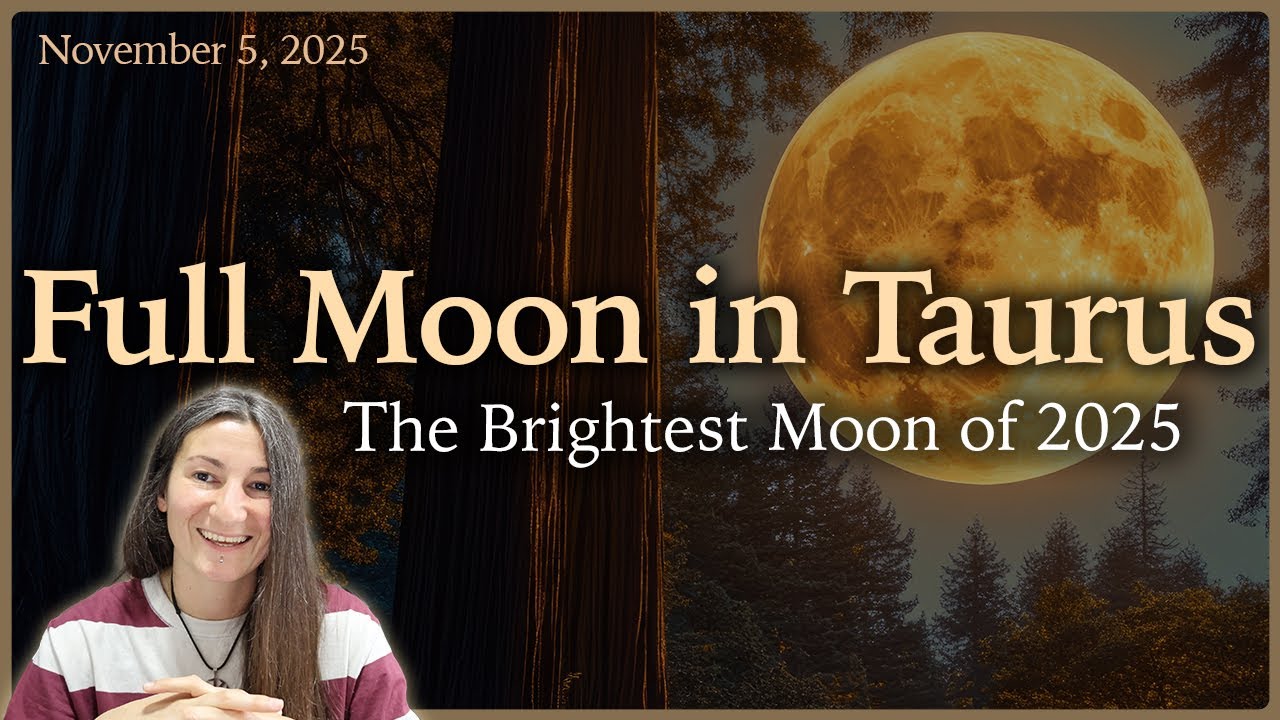 Super Full Moon in Taurus November 5th 2025 – The Closest Supermoon of ...