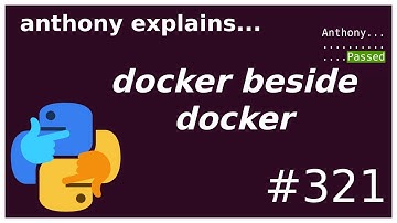 docker beside docker (intermediate - advanced) anthony explains #321