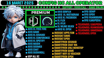 UPDATE CONFIG HC | AXIS GAME, XL, INDOSAT, TELKOMSEL, BYU, SMARTFREN || 16 MARET 2025