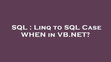 SQL : Linq to SQL Case WHEN in VB.NET?