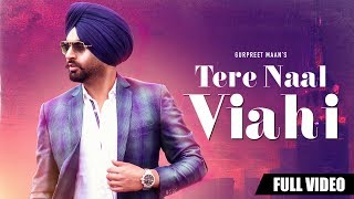 Tere Naal Viahi |  Video | Gurpreet Maan | Jatinder Shah | Rhythm Boyz Entertainment