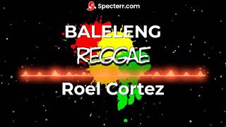 Video thumbnail of "Baleleng ( Reggae ) Roel Cortez Ft Dj Rafzkie Reggae Version"