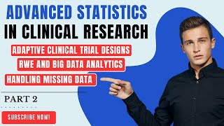 Advanced Statistics in Clinical Research: Adaptive Trials, Missing Data, and RWE Explained
