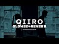 Qiiro Mohamed Bk Slowed Reverb