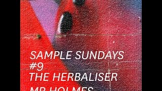 Sample Sundays #9 | The Herbaliser - Mr. Holmes