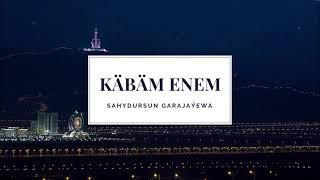 Sahydursun Garajayewa - Kabam enem | Miras