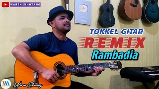 Rambadia - Tokkel Gitar Remix(Waren Sihotang)