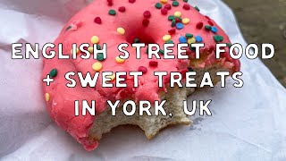 English Street Food + Sweet Treats in York, UK