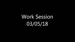 Work Session 03/05/18