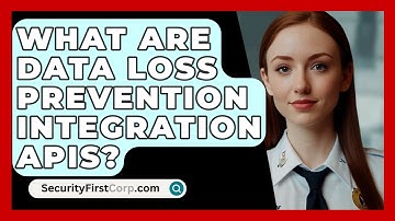 What Are Data Loss Prevention Integration APIs? - SecurityFirstCorp.com