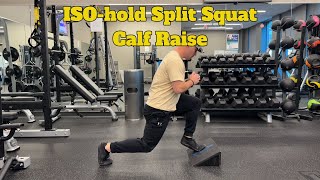 ISO-Hold Split Squat Calf Raise 