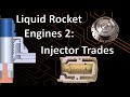 Liquid Rocket Engines 2: Injector Trades