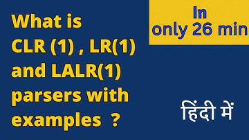 How to understand CLR (1) , LR(1) and LALR(1) parsers || compiler design || IIT GATE || CSE ||