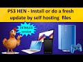 PS3 HEN tutorial (detailed version) How to install or do a fresh update by SELF hosting the files